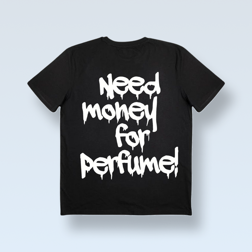 „NEED MONEY FOR PERFUME!” póló