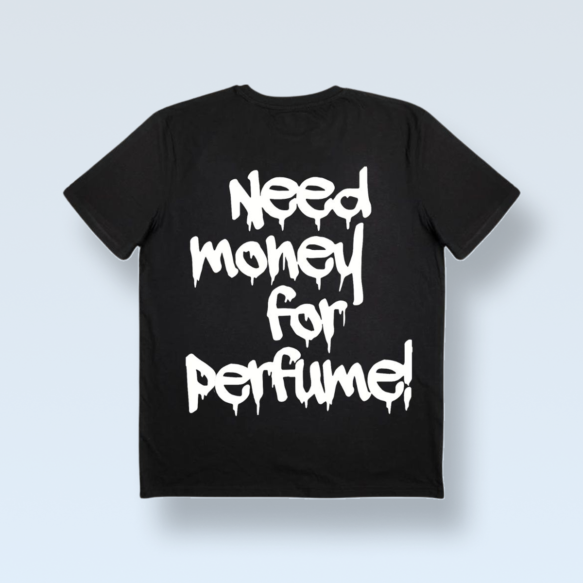 „NEED MONEY FOR PERFUME!” póló
