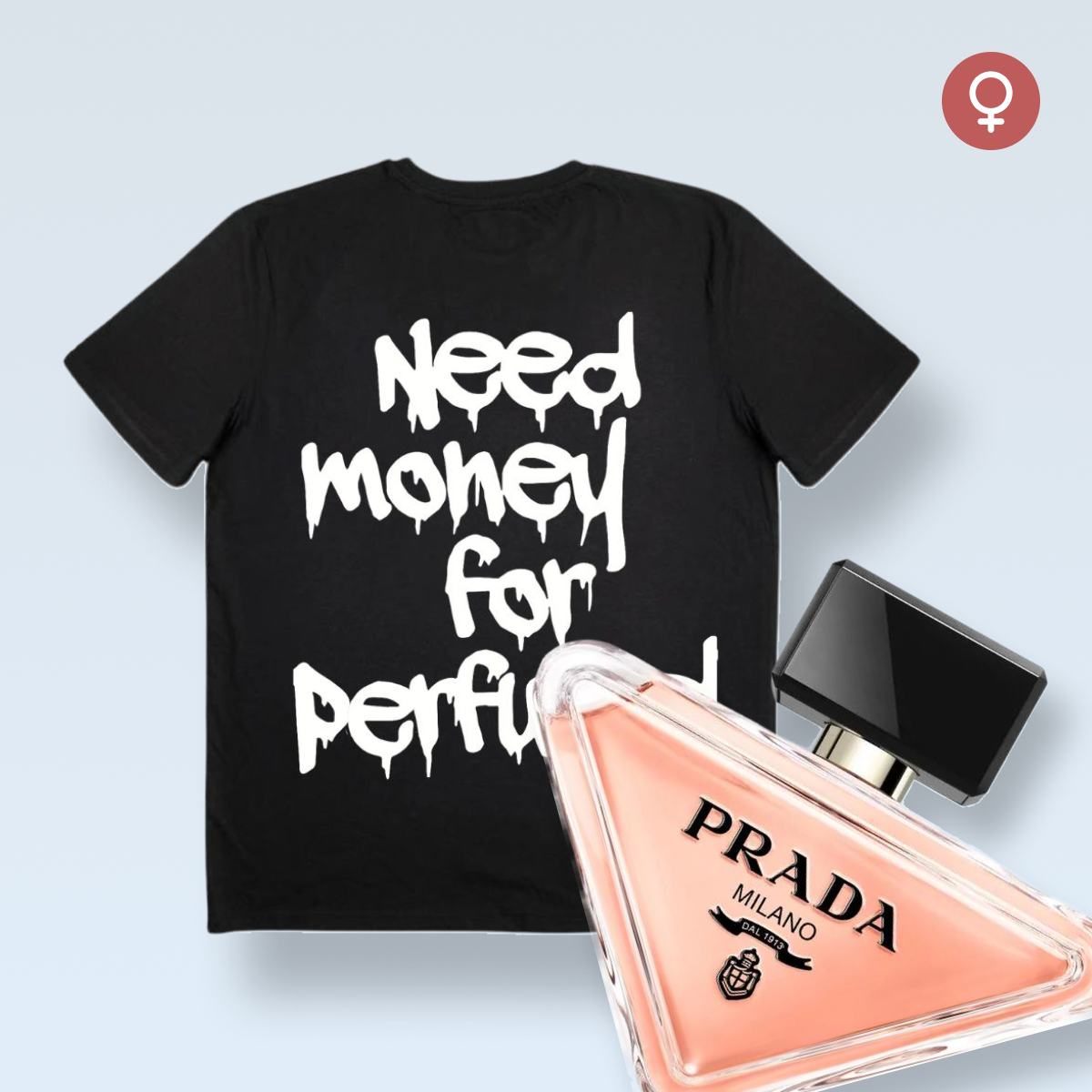 „NEED MONEY FOR PERFUME!” póló
