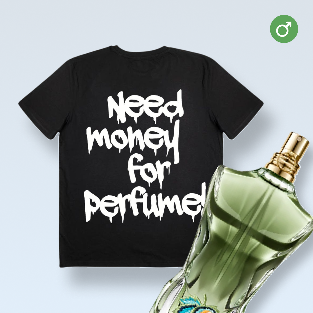 „NEED MONEY FOR PERFUME!” póló