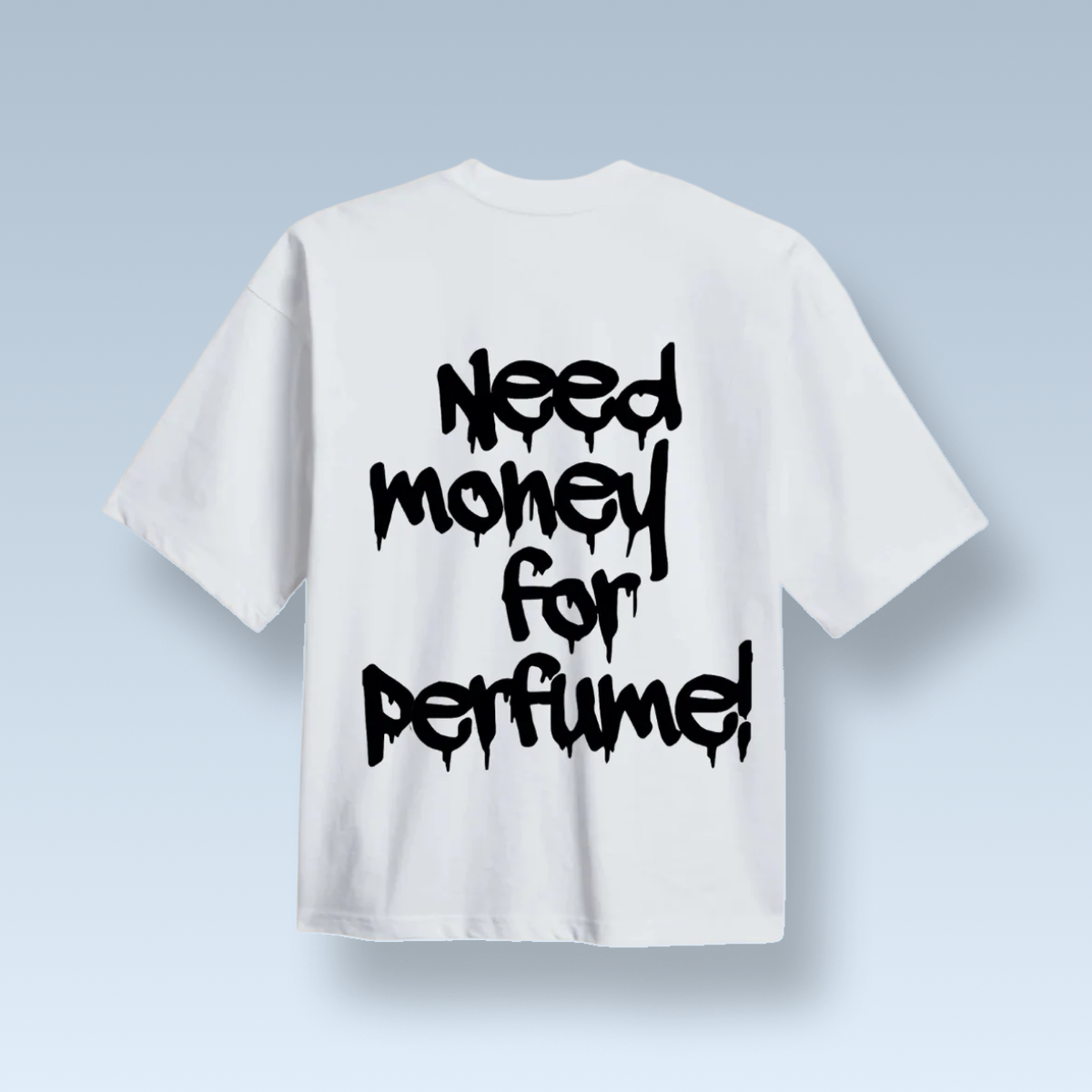 „NEED MONEY FOR PERFUME!” póló