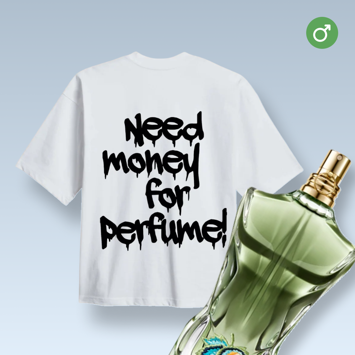 „NEED MONEY FOR PERFUME!” póló